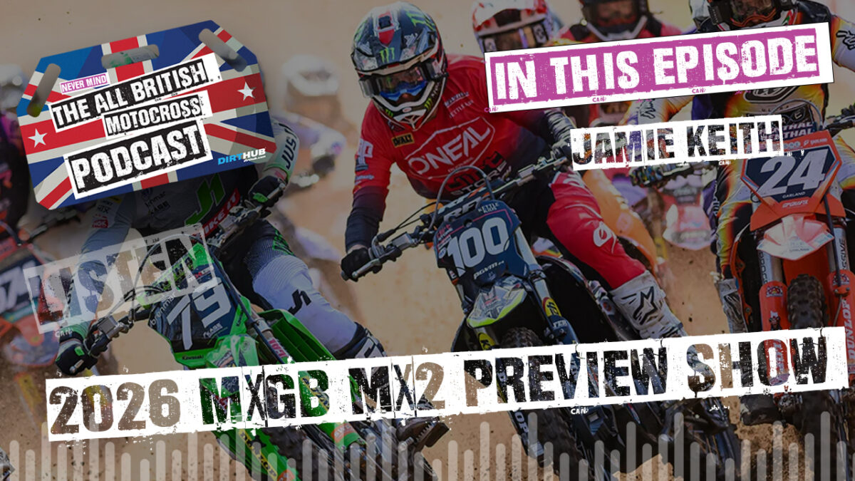 All British Motocross Podcast – 2026 MXGB MX2 Preview Show – with Jamie Keith