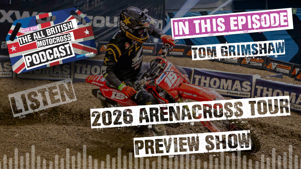 2026 Arenacross Tour Preview Show - All British Motocross Podcast - with Tom Grimshaw
