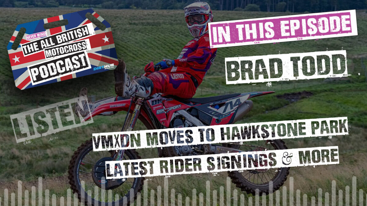 Brad Todd talks about his 2026 American & British plans | VMXDN moving to Hawkstone & more! All British Motocross Podcast
