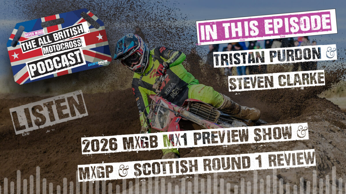 All British Motocross Podcast - 2026 MXGB MX1 Preview Show - with Tristan Purdon & Steven Clarke