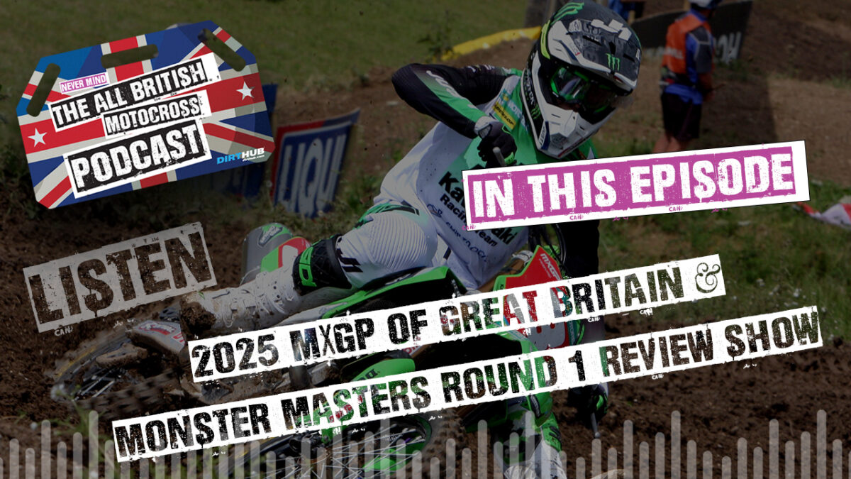 All British Motocross Podcast - MXGP of Great Britain & Monster Masters Round 1 Review Show