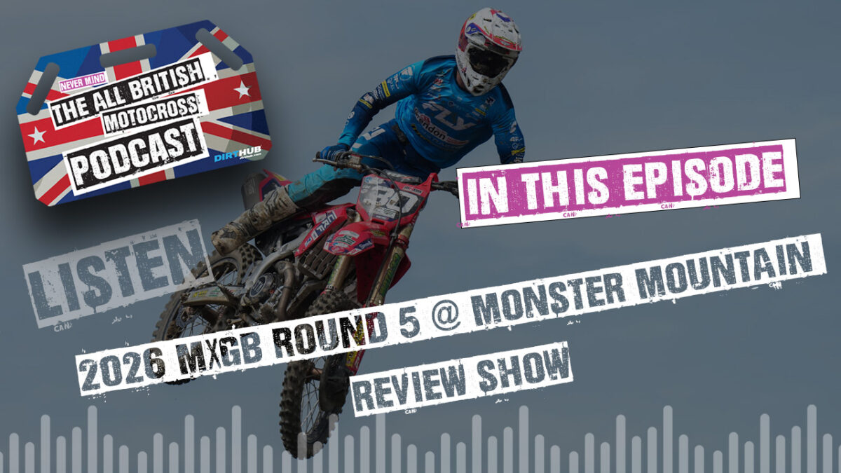 2026 MXGB Monster Mountain Review Show - All British Motocross Podcast
