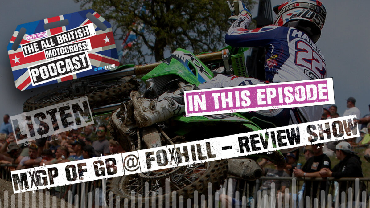 Foxhill is back with a bang! 2026 MXGP of Great Britain Review Show - All British Motocross Podcast