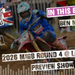 Ben Mustoe joins the MXGB Round 4 Preview Show on the All British Motocross Podcast