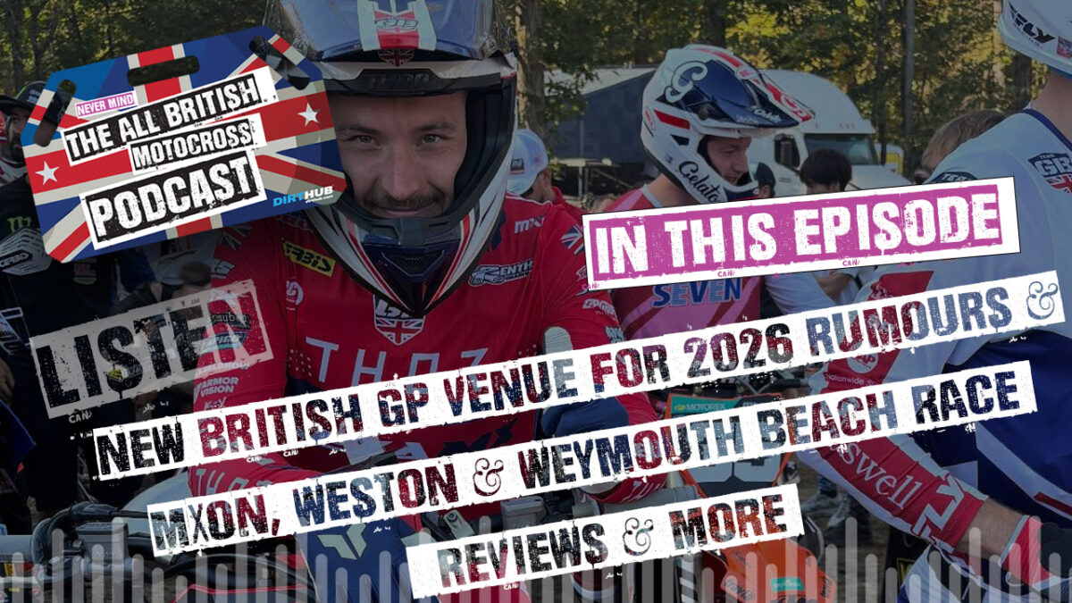 2026 British MXGP venue rumours, 2025 MXON, Weston & Weymouth Beach race rundowns & the latest! All British Motocross Show