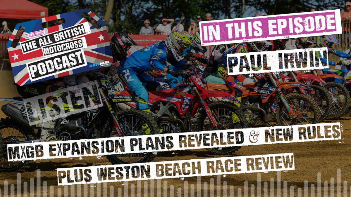 MXGB Expansion plans & rule changes with Paul Irwin plus Weston Beach Race Review - All British Motocross Show