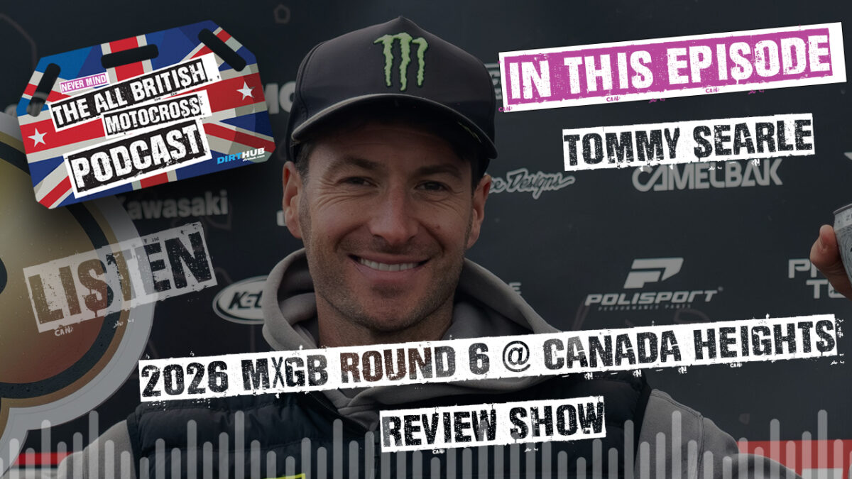 Tommy Searle joins us on the All British Motocross Show - MXGB Round 6 Canada Heights Review Show